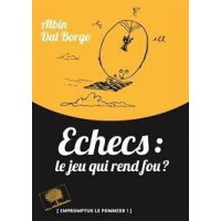 Dal Borgo - Echecs : le jeu qui rend fou ?