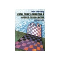 DVORETSKY - School of Chess Excellence 4 : Opening Developments