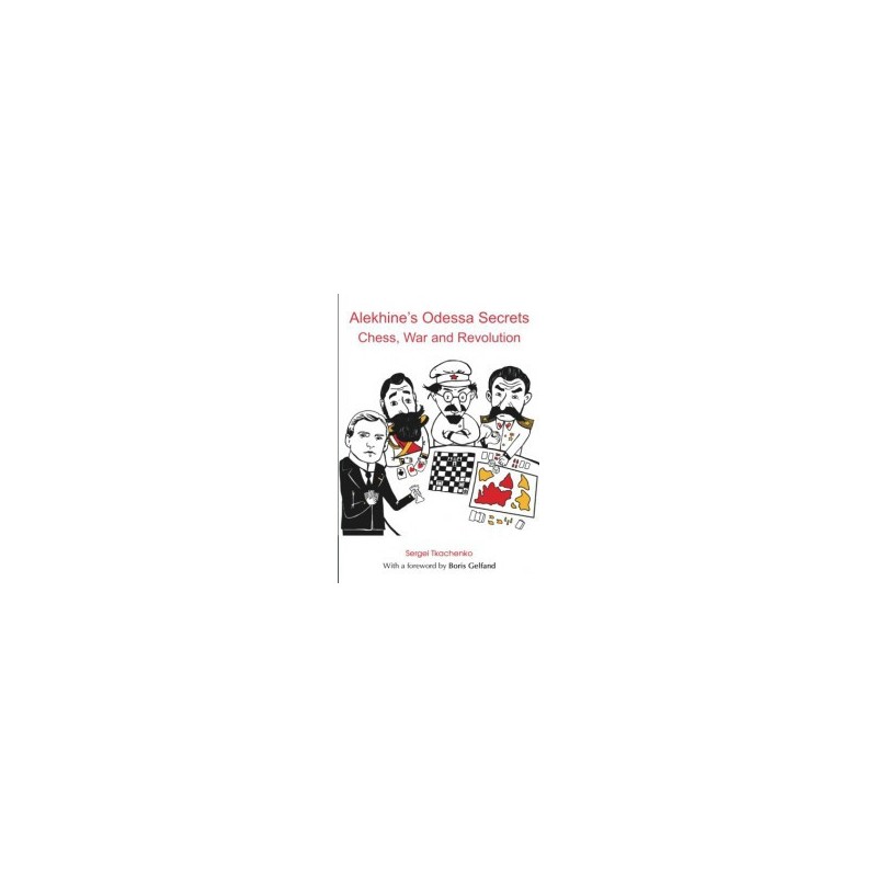 Tkachenko  - Alekhine's Odessa Secrets: Chess, War and Revolution