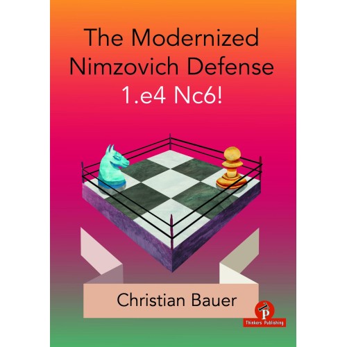 Bauer  - Modernized Nimzovich 1.e4 Nc6! - A Complete Repertoire for Black