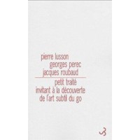 LUSSON, PEREC, ROUBAUD - Petit traité invitant à la découverte de l'art subtil du go