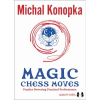 Magic Chess Moves : Puzzles Powering Practical - Konopka