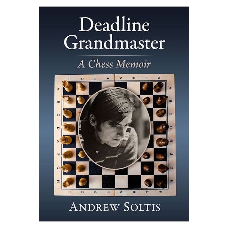 Deadline Grandmaster Soltis : A Chess Memoir