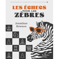 Les Echecs pour les Zèbres - Jonathan Rowson