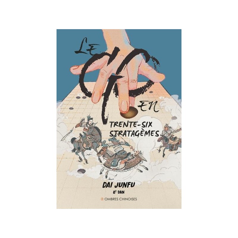Le go en trente-six stratagèmes - Dai Junfu