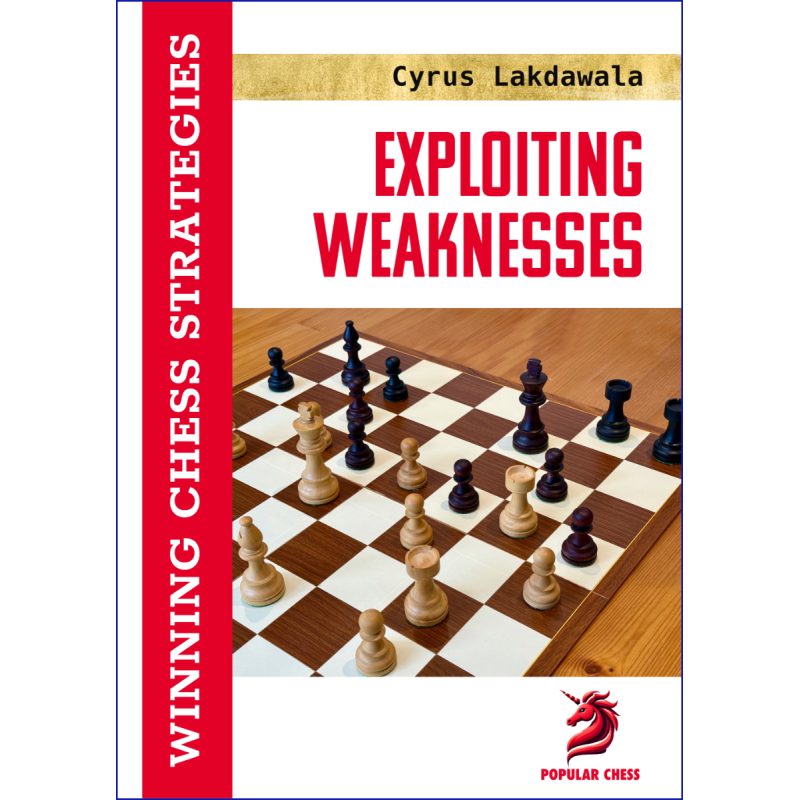 Exploiting Weaknesses : Winning Chess Strategies - Lakdawala