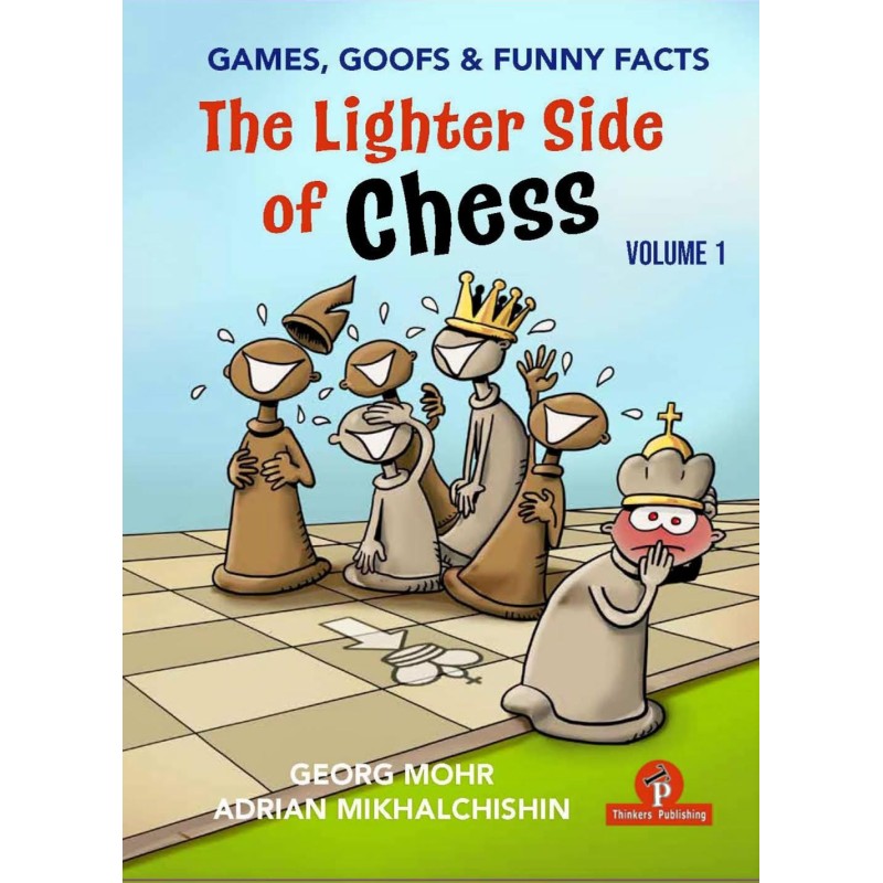 The Lighter Side of Chess : Games, Goofs and Funny Facts