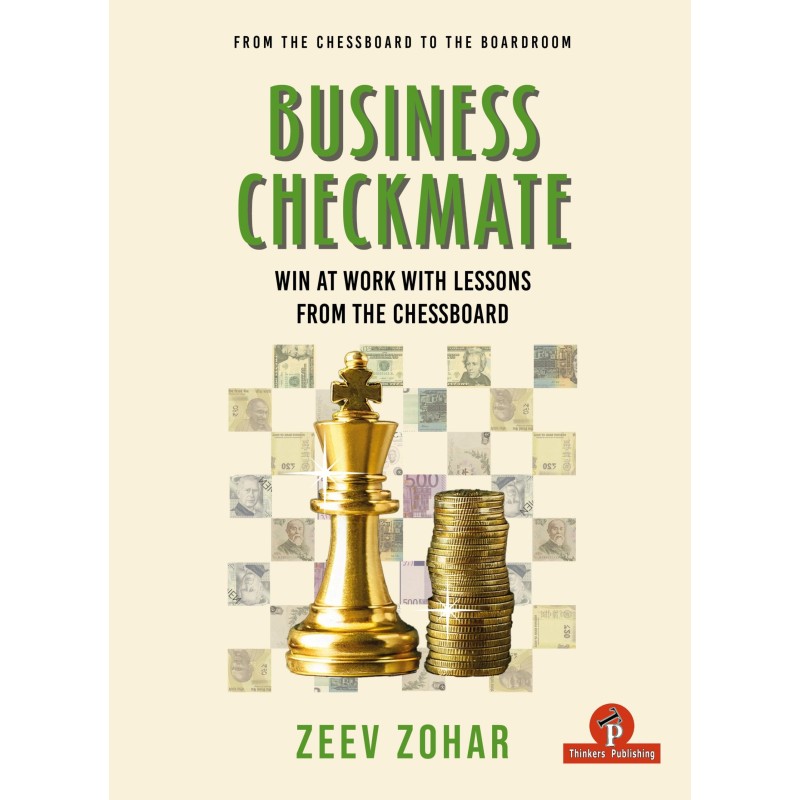 Business Checkmate : Win at Work with Lessons from the Chessboard - Zeev Zohar