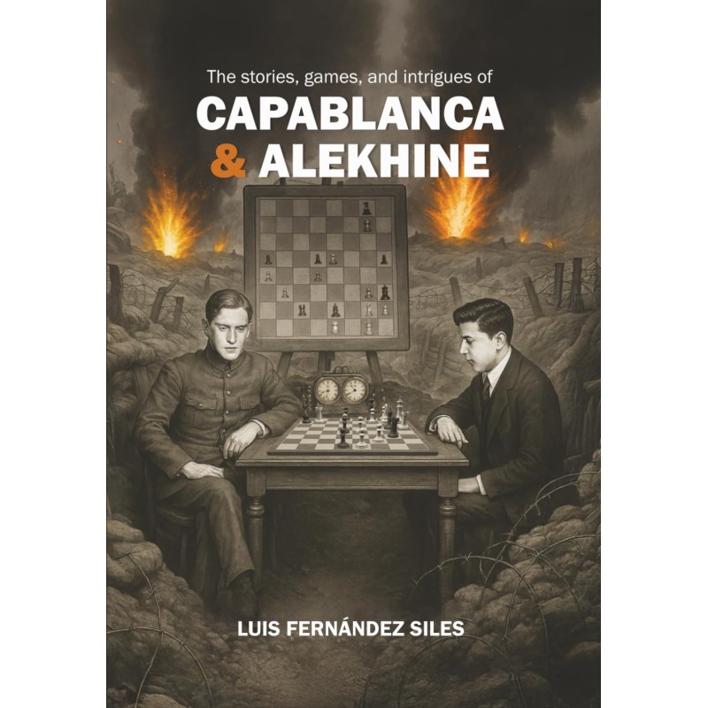 The Stories, Games and Intrigues of Capablanca & Alekhine