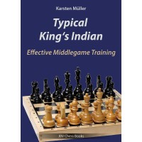 Typical King's Indian : Effective Middlegame Training - Müller