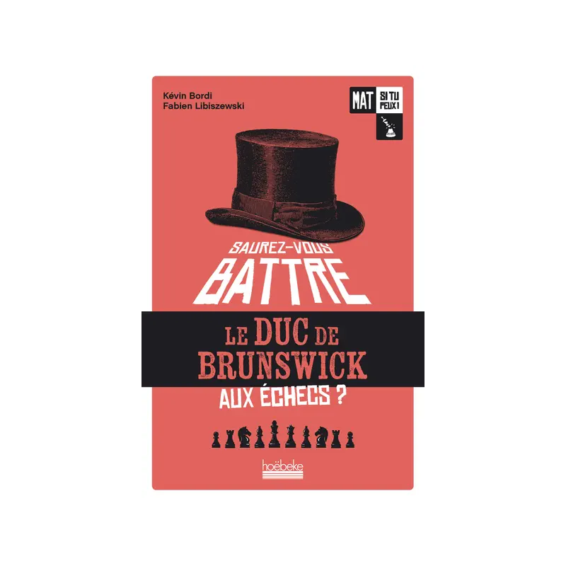 Mat si tu peux ! Tome I  : Saurez-vous battre le duc de Brunswick aux échecs ?