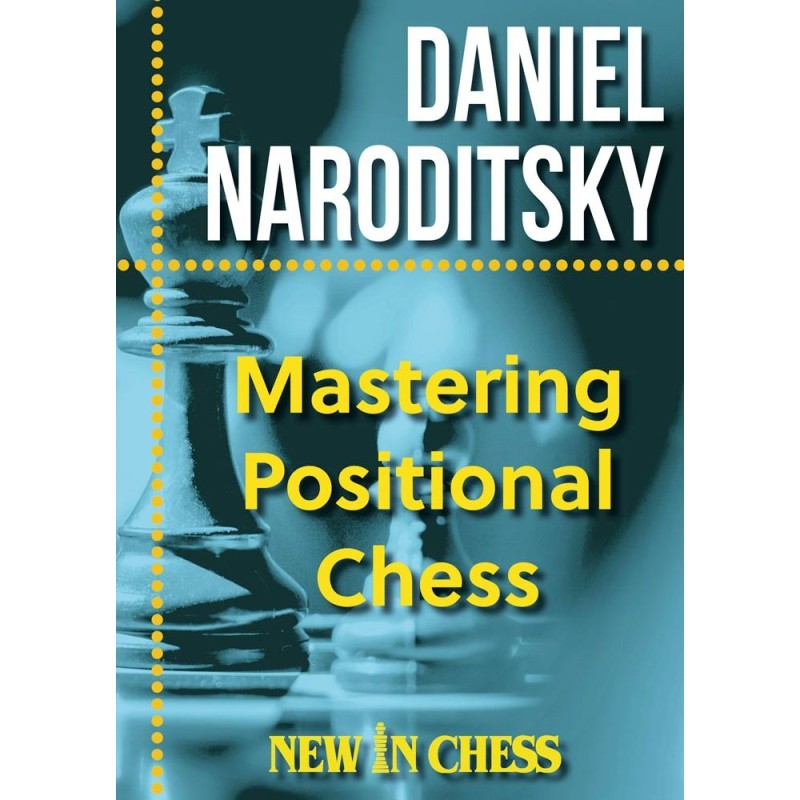 Mastering Positional Chess - Daniel Naroditsky (Hardcover Edition)
