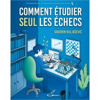 Comment étudier seul les échecs - Davorin Kuljašević